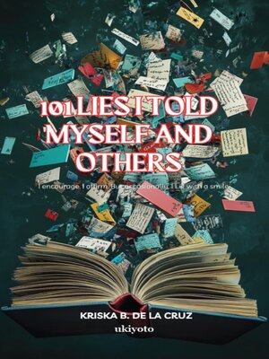 cover image of 101 Lies I Told Myself and Others | I encourage. I affirm. But occasionally, I Lie with a smile.